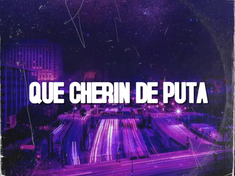 QUE CHERIN DE PUTA (Single)