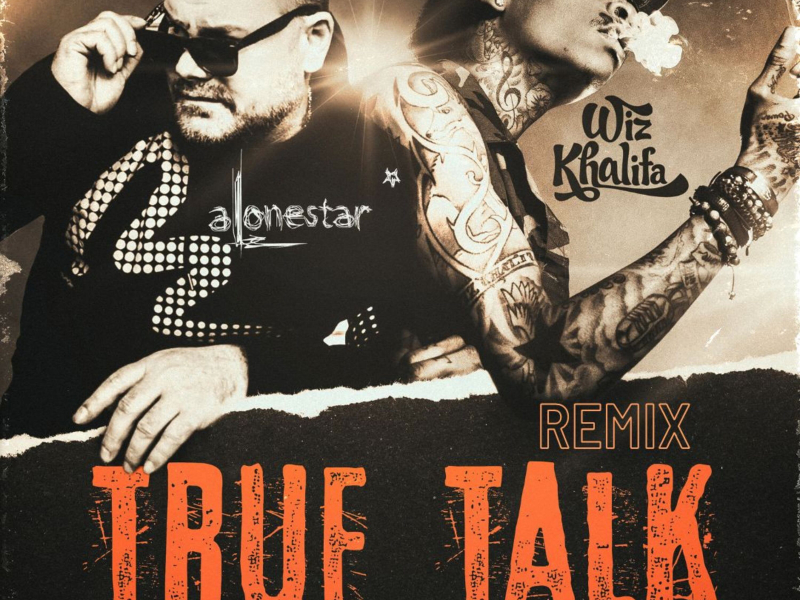 True Talk (feat. Wiz khalifa, Dirty Pop & Jethro Sheeran) [Alonestar Remix] (Single)