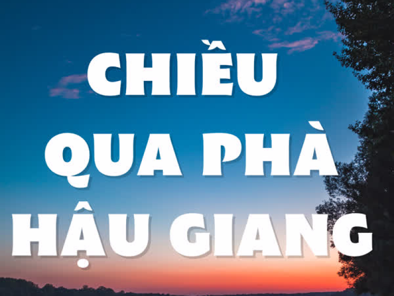 Chiều Qua Phà Hậu Giang