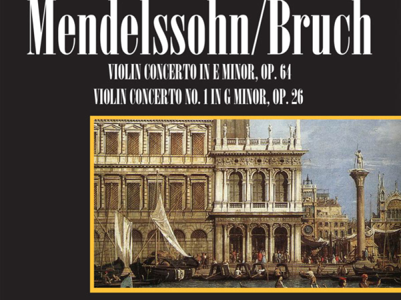 Mendelssohn: Violin Concerto In E-Minor, Op. 64 / Bruch: Violin Concerto No. 1 In G-Minor, Op. 26