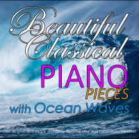 Beautiful Classical Piano Pieces with Ocean Waves: Clair de lune, Arabesque and Other Classical New Age Piano Music Favorites (with Ocean Sounds) (Single)