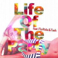 Life Of The Party (feat. Tash & Flo Rida) (Single)