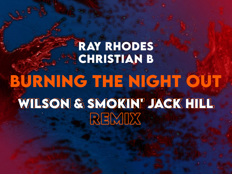 Burning the Night Out (Wilson & Smokin' Jack Hill Remix) (Single)