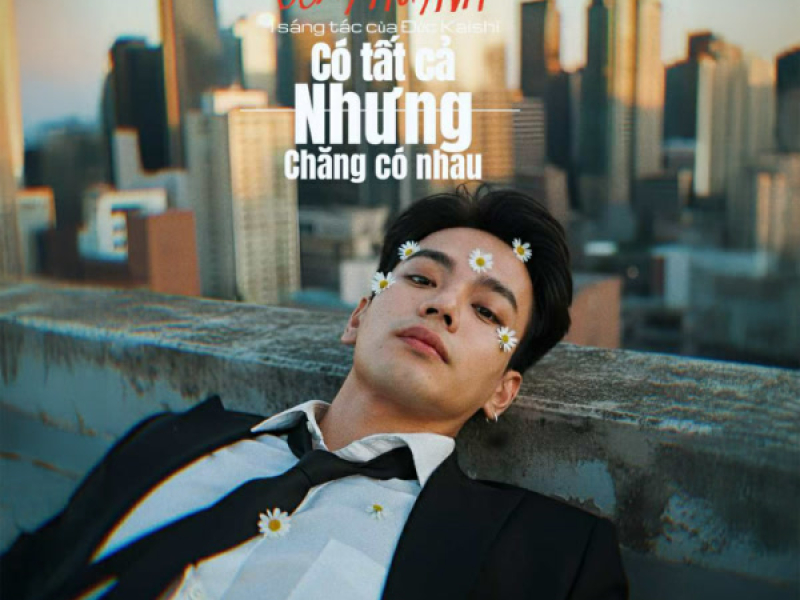 Có Tất Cả Nhưng Chẳng Có Nhau (Single)