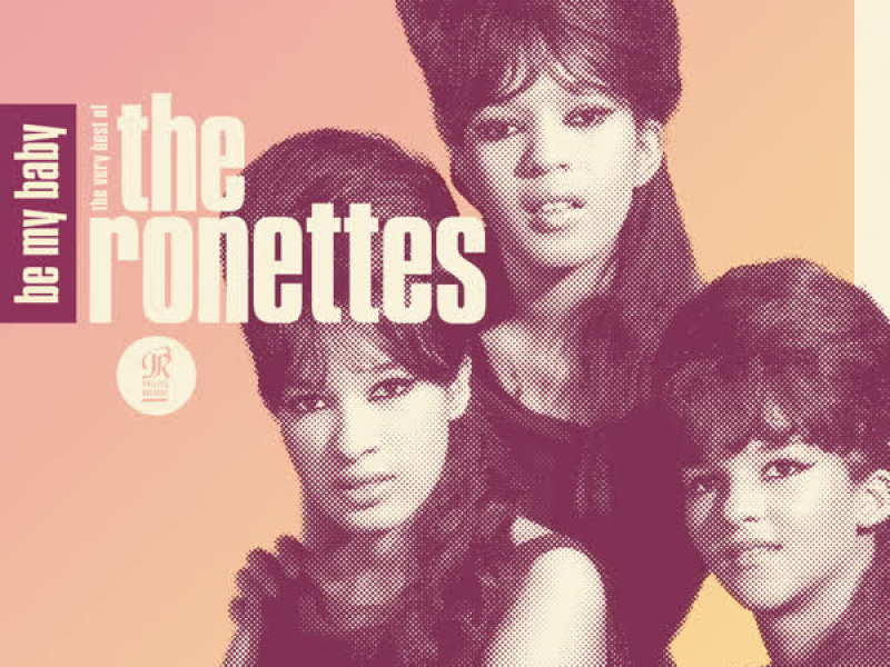 Be My Baby: The Very Best of The Ronettes