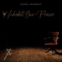 Inhabit Our Praise (Single)