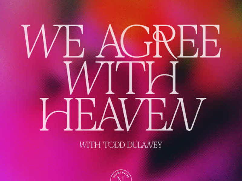 We Agree With Heaven (with Todd Dulaney) (Live) (Single)