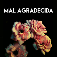 Mal Agradecida (Single)