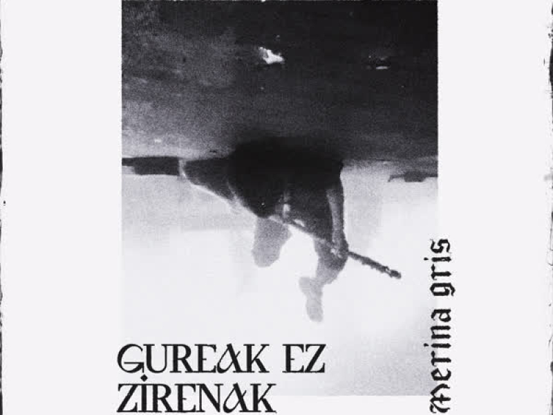 Gureak Ez Zirenak (EP)