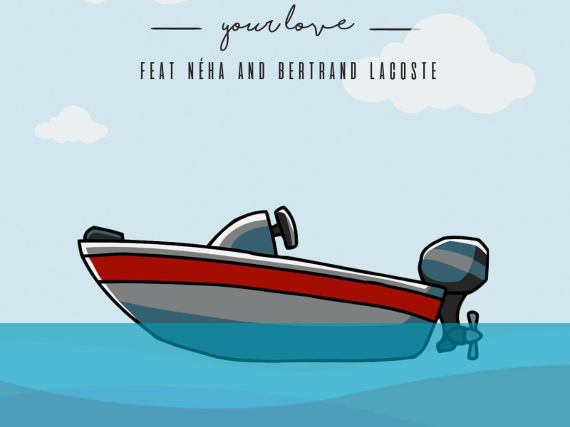 Your Love (feat. Néha & Bertrand Lacoste) (Single)