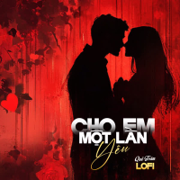 Cho Em Một Lần Yêu (Lofi Mix) (Single)