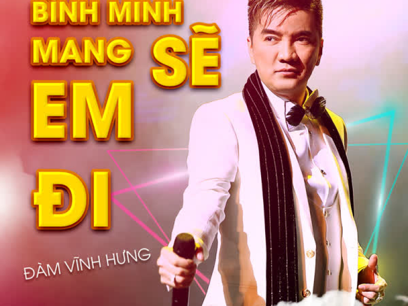 Bình Minh Sẽ Mang Em Đi (Xuân Phát Tài 11) (Single)