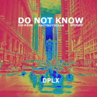 DO NOT KNOW (Feat. EUI KEUN, RAZYBOYOCEAN, ICEPUFF) (Single)