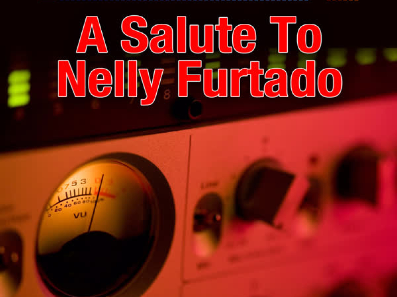 A Salute To Nelly Furtado