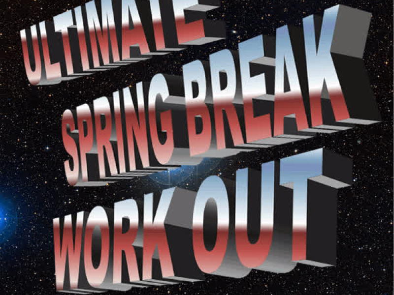 Ultimate Spring Break Workout: 50 Hot Hit Songs