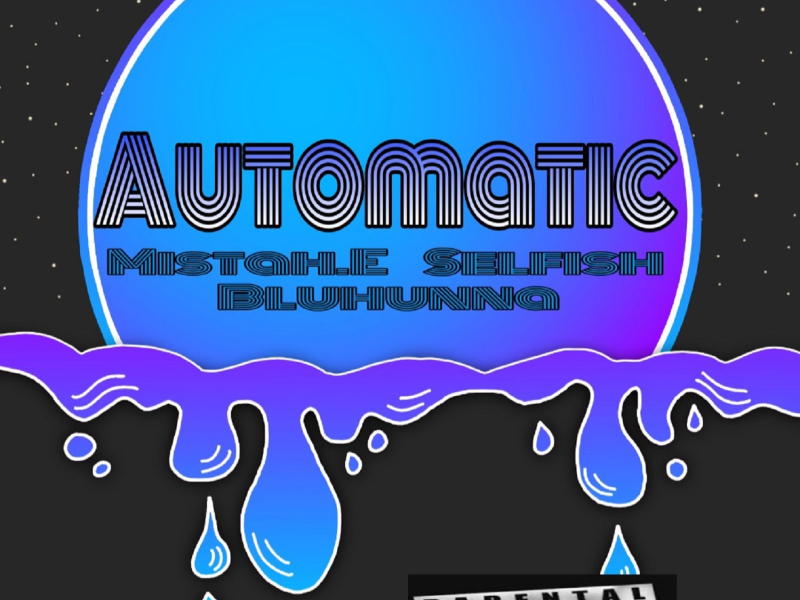 Automatic (feat. Blu Hunna & Selfish) (Single)