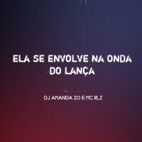ELA SE ENVOLVE NA ONDA DO LANÇA (Single)