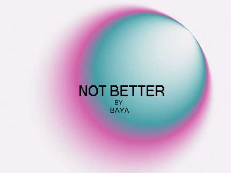 NOT BETTER (Single)