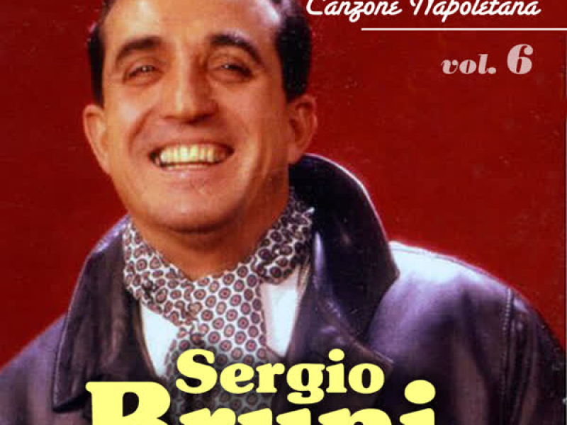 Sergio Bruni - Le grandi voci della canzone napoletana - Vol . 6