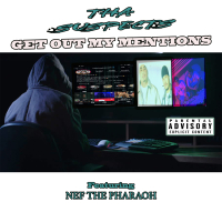 Get Out My Mentions (feat. Nef The Pharaoh)