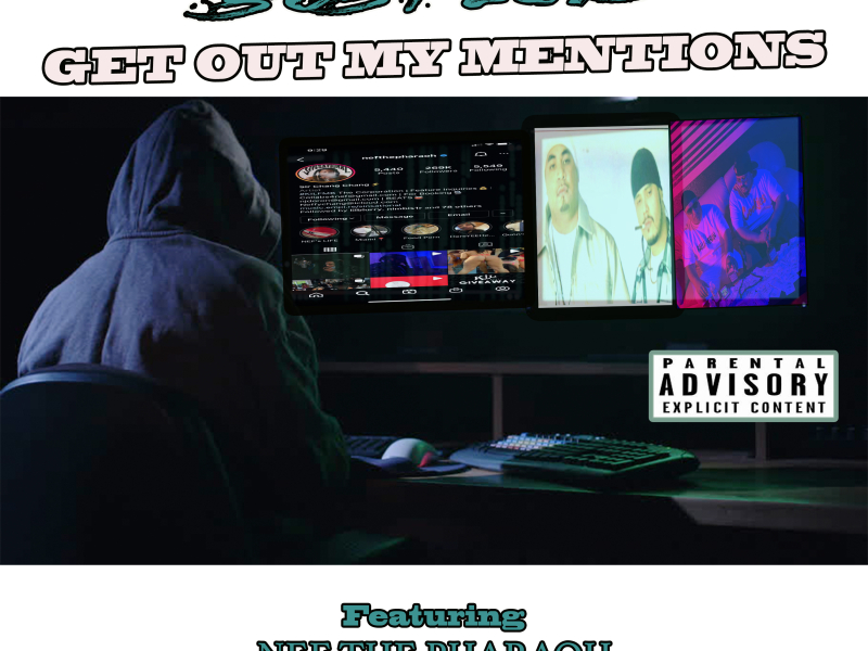 Get Out My Mentions (feat. Nef The Pharaoh)