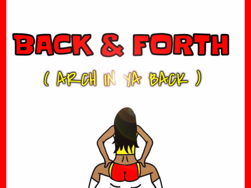 Back & Forth (Arch in Ya Back) (Single)