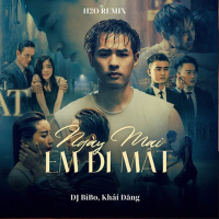 Ngày Mai Em Đi Mất (DJ Bibo Remix) (Single)