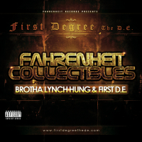 Fahrenheit Collectibles, Brotha Lynch Hung and First D.E.