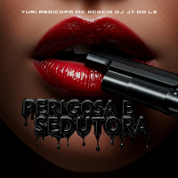 PERIGOSA E SEDUTORA (Single)