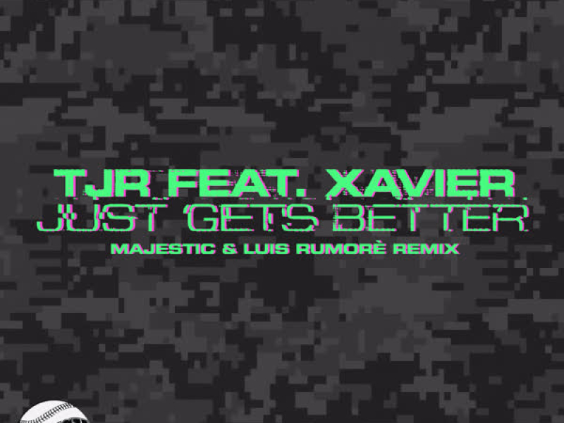 Just Gets Better (Majestic & Luis Rumorè Remix) (Single)