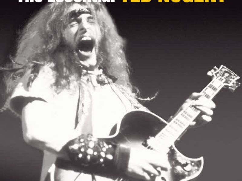 The Essential Ted Nugent