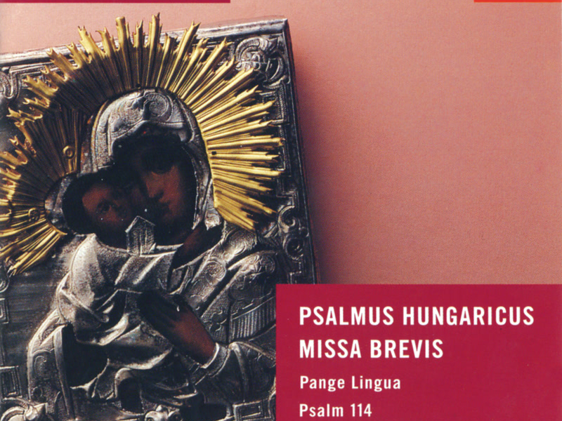 Kodály: Psalmus Hungaricus; Missa Brevis, etc.