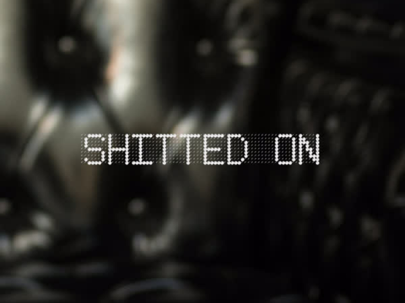 Shitted on (Single)