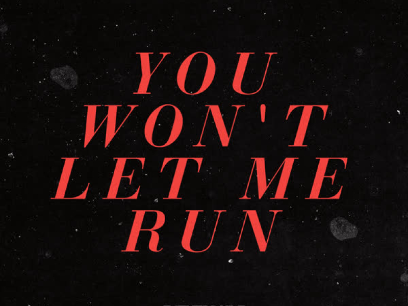 You Won't Let Me Run (Single)