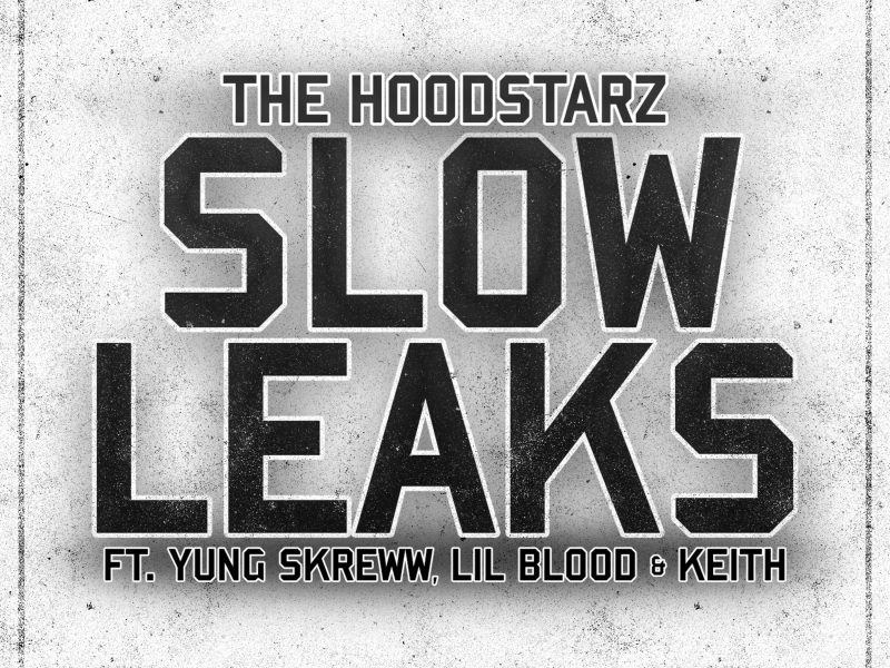 Slow Leaks (feat. Yung Skreww, Lil Blood & Keith) (Single)