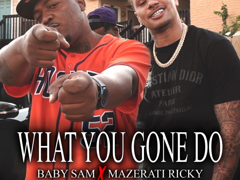 What You Gone Do (feat. Mazerati Ricky)