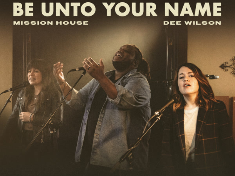 Be Unto Your Name (Single)