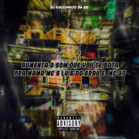 AUMENTA O SOM QUE VOU TE BOTA PRA MAMA (Single)