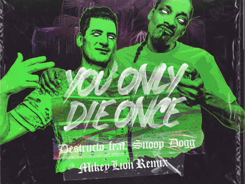 You Only Die Once (feat. Snoop Dogg) [Mikey Lion Remix] (Single)
