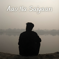 Aao Na Saiyaan (Single)