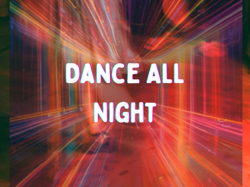 Dance ALL Night (Single)