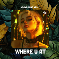 Where U At (Vinahouse) (Single)
