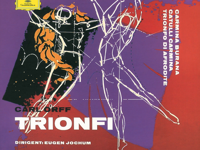 Orff: Carmina burana; Catulli Carmina; Trionfo d'Afrodite