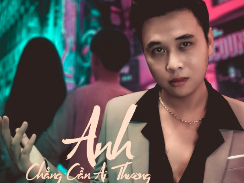 Anh Chẳng Cần Ai Thương (Single)