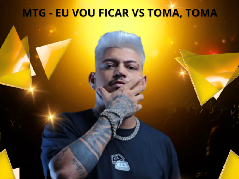 MTG - EU VOU FICAR VS TOMA, TOMA (Single)