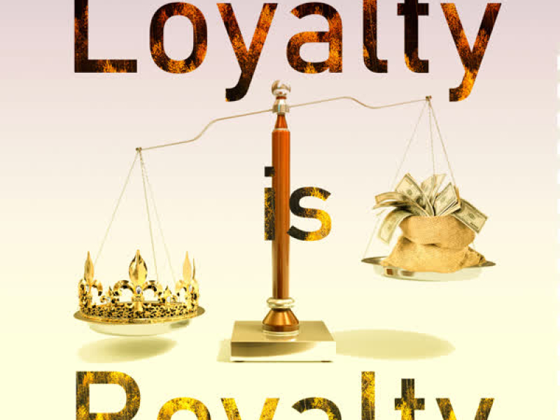 Loyalty Is Royalty