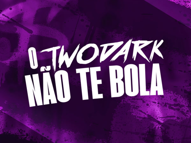 O TwoDark NÃO TE BOLA (Single)