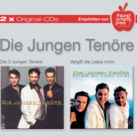 Die 3 jungen Tenöre/Vergiß' die Liebe nicht