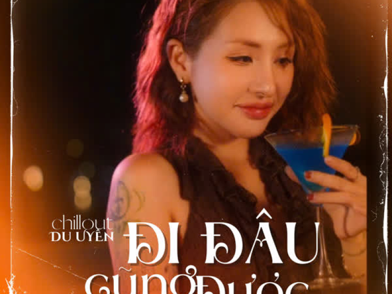 Đi Đâu Cũng Được (ChillOut Version) (Single)