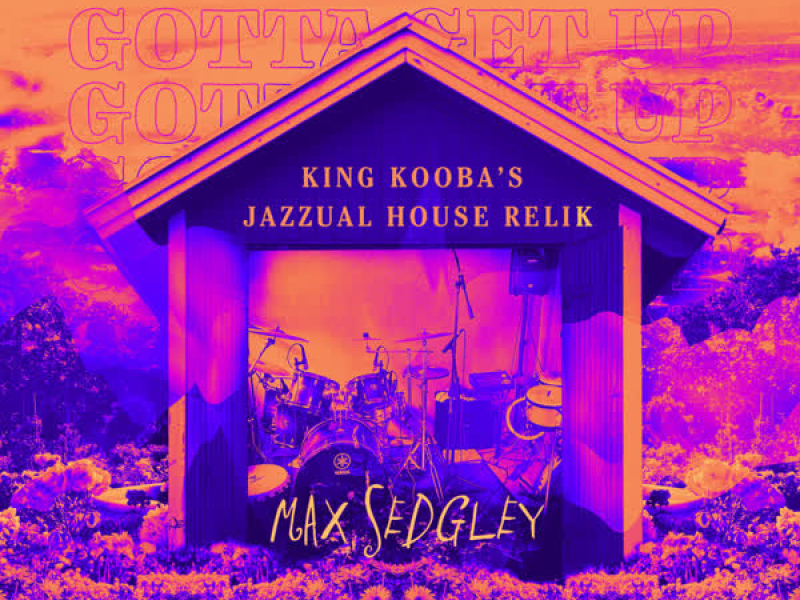 Gotta Get Up (King Kooba's Jazzual House Relik) (Single)